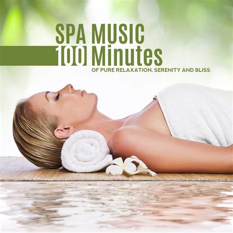 ‎Spa Music - 100 Minutes of Pure Relaxation, Serenity and Bliss by ...