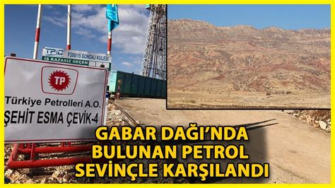 Gabar Dağı nda Petrol Bulunması Bölge Halkını Sevindirdi YouTube