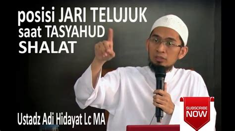 Tuntunan Shalat Posisi Jari Tangan Saat Tasyahud L Ustadz Adi Hidayat