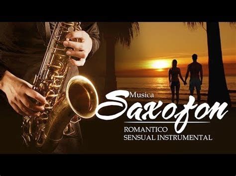 Saxofon Romantico Sensual Instrumental Las Mejores Canciones