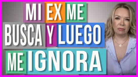 Qué hacer cuando tu ex te busca 7 consejos para manejar la situación