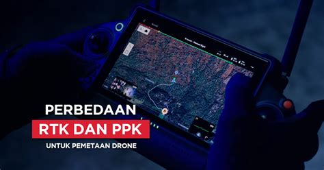 Mengenal Perbedaan RTK Dan PPK Untuk Pemetaan Drone