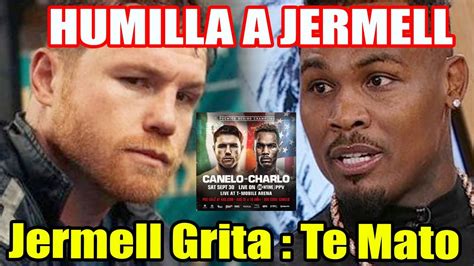 CANELO ÁLVAREZ LLAMA A TODO Y HUMILLA A JERMELL CHARLO JERMELL GRITA