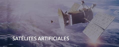 Satélites Artificiales Qué Son Para Qué Sirven Y Sus Tipos