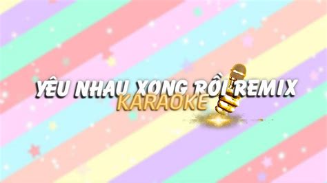 Karaoke Y U Nhau Xong R I Kuun C Nam Duzme Remix Official