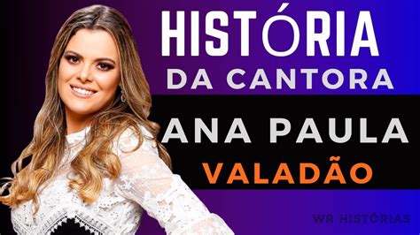 Hist Ria Da Cantora Ana Paula Valad O Anapaulavaladao Youtube