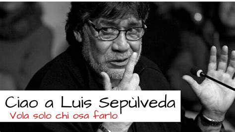 Luis Sep Lveda Vola Solo Chi Osa Farlo Youtube