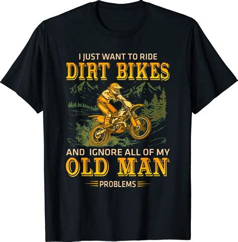 I Just Want To Ride Dirt Bikes And Ignore All Of My Old Man T Shirt