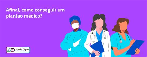 Afinal Como Conseguir Um Plantão Médico Saúde Digital