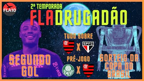 FLA10 FLADRUGADÃO T2 15 PÓS JOGO FLA X SP PRÉ JOGO FLA X PAL