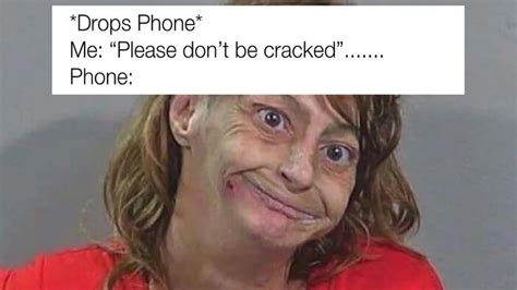 Drops Phone Please Don T Be Cracked Know Your Meme