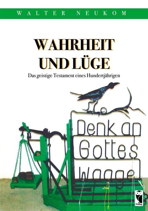 Wahrheit Und L Ge Das Geistige Testament Eines Hundertj Hrigen