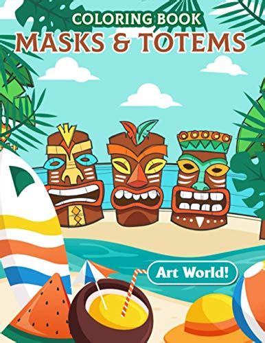 Art World! - Masks & Totems Coloring Book: An Adult Coloring Book with ...