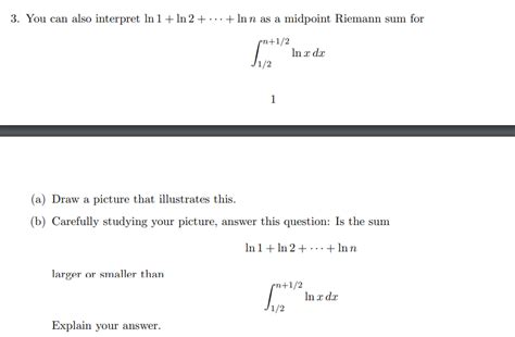 Solved 3. You can also interpret ln1+ln2+⋯+lnn as a midpoint | Chegg.com