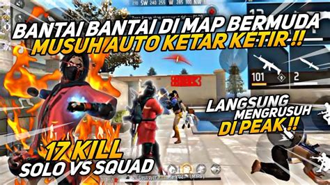 SOLO VS SQUAD BANTAI BANTAI DI MAP BERMUDA MUSUH AUTO KETAR KETIR