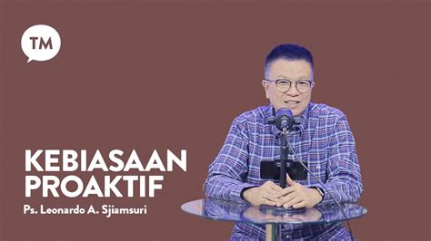 KEBIASAAN UNTUK PROAKTIF Inspirasi Oleh Ps Leonardo A Sjiamsuri