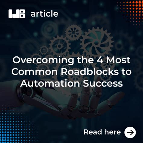 Overcoming The 4 Most Common Roadblocks To Automation Success