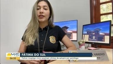 Bom Dia MS Polícia investiga cinco possíveis vítimas de estupro por