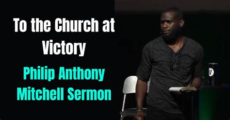 philip anthony mitchell sermon   church  victory