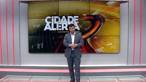 Assista Ntegra Do Cidade Alerta Df Desta Quinta Feira