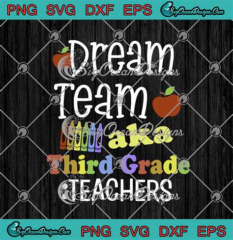 Dream Team Aka Third Grade Teachers Svg Png Eps Dxf Funny Teacher