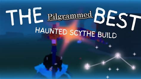 The Best Haunted Scythe Build Pilgrammed Youtube