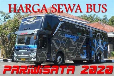 Harga Sewa Bus Pariwisata TERLENGKAP Tahun 2020 JABODETABEK