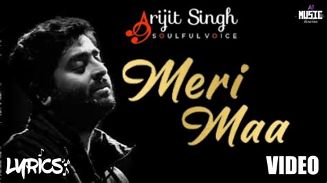 Meri Maa Arijit Singh New Song 2024 Maa Song Mothers Day