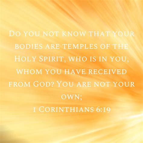 1 Corinthians 6 19 Do You Not Know That Your Bodies Are Temples Of The Holy Spirit Who Is In You