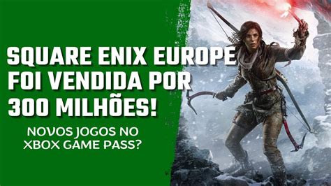 INACREDITÁVEL Square Enix Europe Foi COMPRADA Por Uma MIXARIA 300