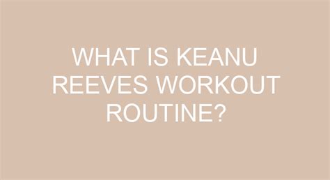 What Is Keanu Reeves Workout Routine?