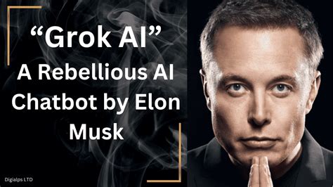 Grok AI; A Rebellious AI Chatbot by Elon Musk - DigiAlps LTD