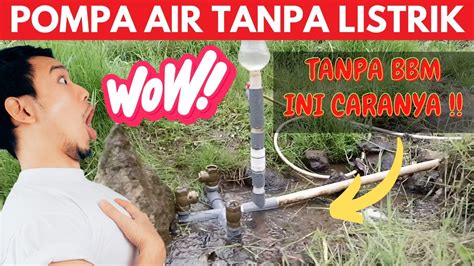 Trik Pompa Air Tanpa Listrik Menaikkan Air Tanpa Bbm Youtube