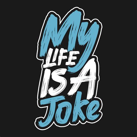 My Life Is A Joke Funny Typography Quote Design 16241721 Vector Art