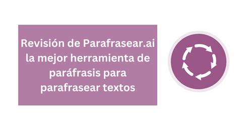 Revisi N De Parafrasear Ai La Mejor Herramienta De Par Frasis Para