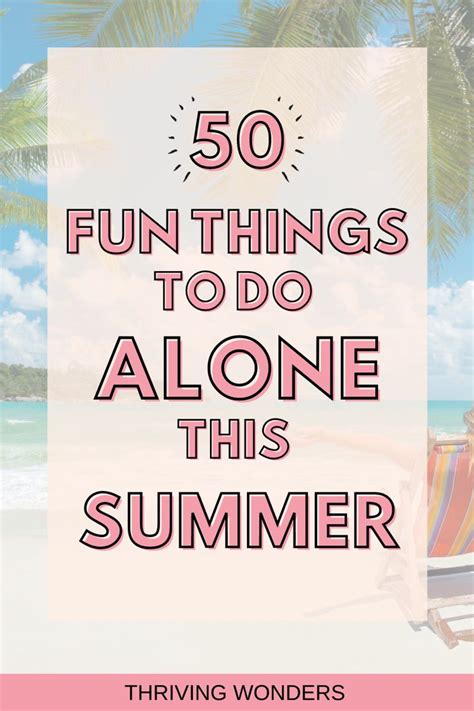 50 Fun Things To Do Alone This Summer Things To Do Alone Things To Do When Bored Fun Things