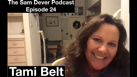 The Sam Dever Podcast Episode 24 Tami Belt Youtube