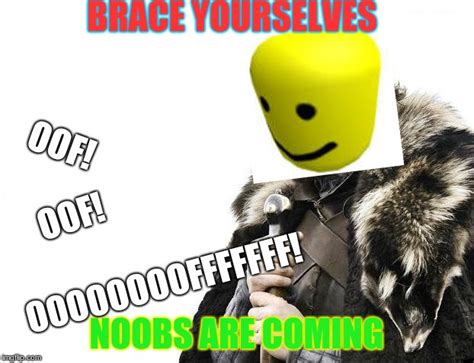 Brace Yourselves X Is Coming Meme Imgflip