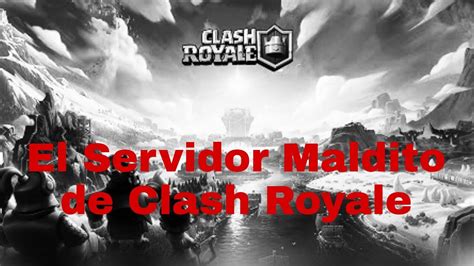 Creepypasta De Clash Royale Loquendo El Servidor Maldito Youtube