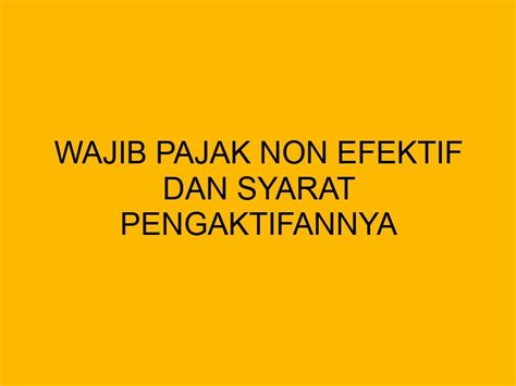 Wajib Pajak Non Efektif Dan Syarat Pengaktifannya Kembali