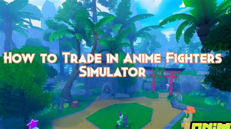 How To Trade In Anime Fighters Simulator Pillar Of Gaming