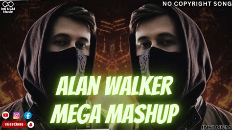 Alan Walker Mega Mashup No Copyright Song INFI NCM Mashup YouTube