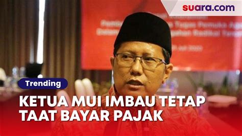 Meski Kecewa Ulah Rafael Alun Ketua Mui Imbau Masyarakat Tetap Taat