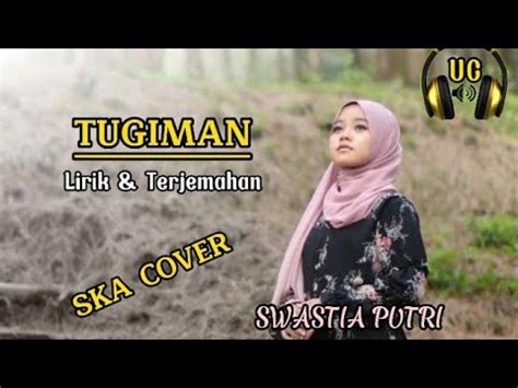 TUGIMAN FAREL PRAYOGA SWASTIA PUTRI SKA COVER Lirik Dan Terjemahan