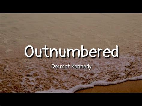 Dermot Kennedy Outnumbered Lyrics Youtube