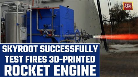 Indias Skyroot Successfully Test Fires 3d Printed Rocket Engine