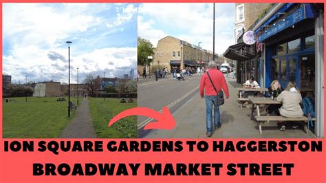 Ion Square Gardens To Haggerston Broadway Market Street London England