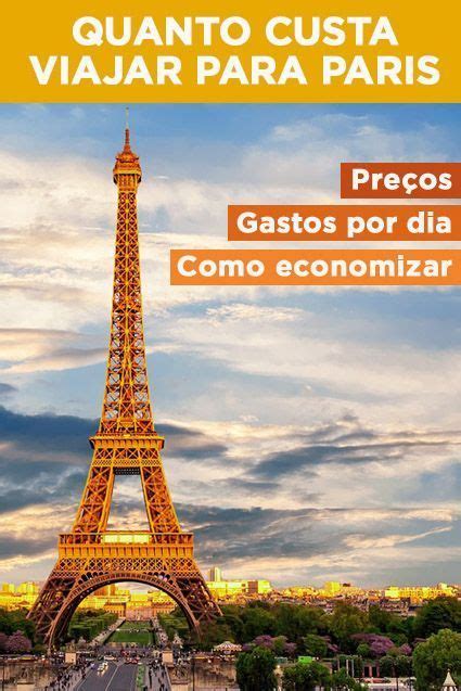 Quanto Custa Viajar Para Paris Gastos Da Viagem Por Dia Dicas De