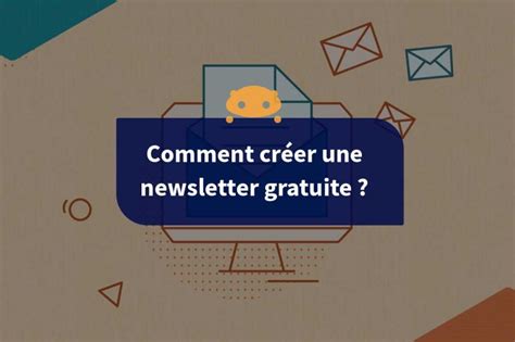 Comment Cr Er Une Newsletter Gratuitement Cyber Robotics