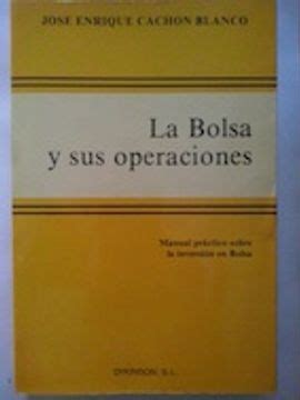 Libro La Bolsa Y Sus Operaciones Manual Practico De Jose Enrique